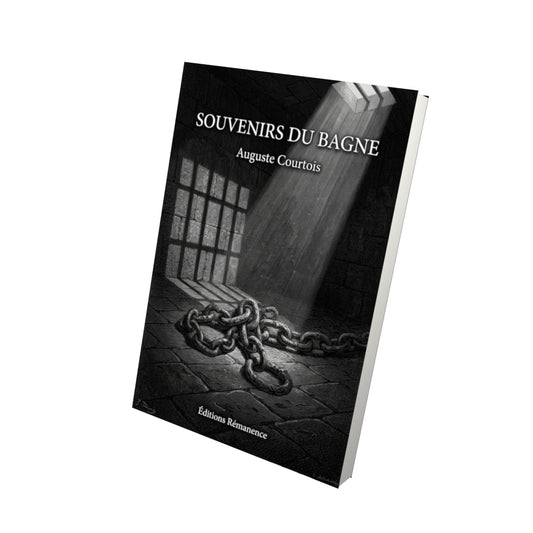 Livre Souvenirs du bagne par Auguste Courtois - Vue 3D - Editions Remanence