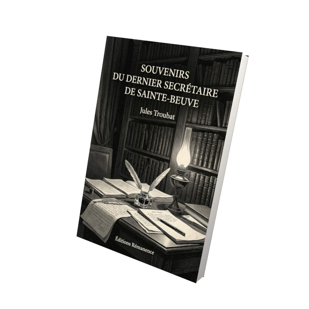 Livre Souvenirs du dernier secrétaire de Sainte-Beuve par Jules Troubat - Vue 3D - Editions Remanence
