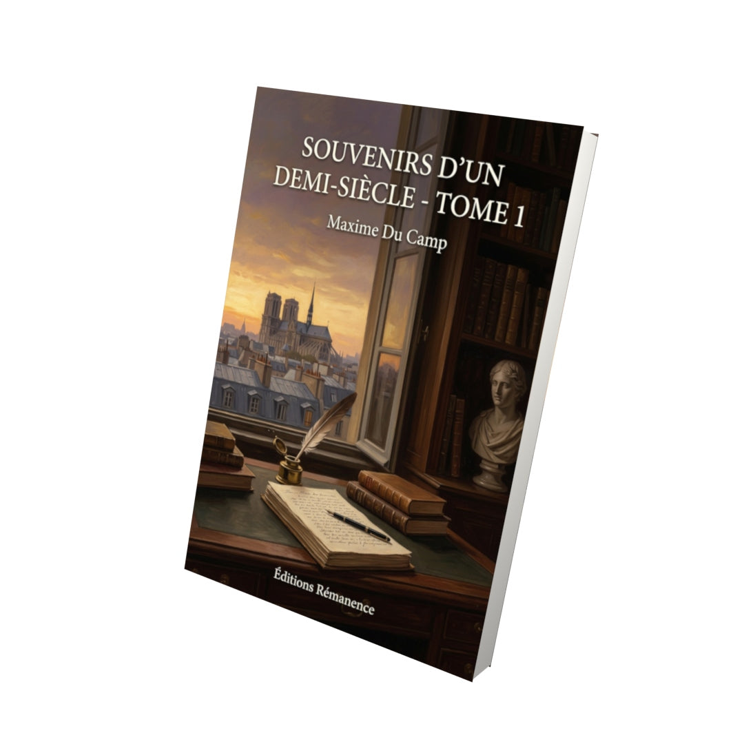 Livre Souvenirs d’un demi-siècle - Tome 1 par Maxime Du Camp - Vue 3D - Editions Remanence