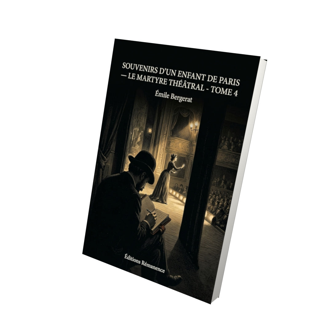 Livre Souvenirs d’un enfant de Paris — Le Martyre théâtral - Tome 4 par Émile Bergerat - Vue 3D - Editions Remanence