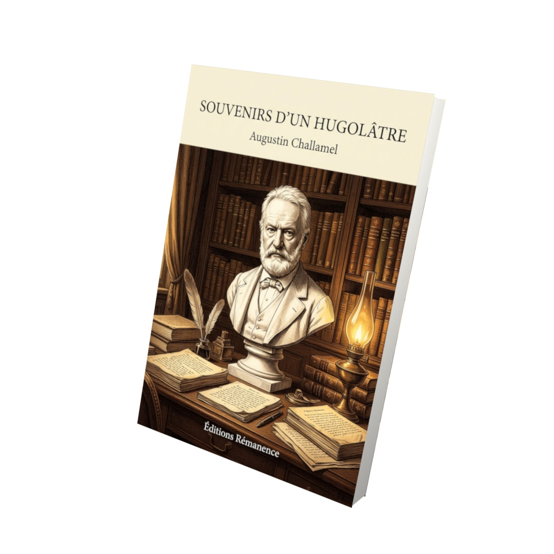 Livre Souvenirs d’un hugolâtre par Augustin Challamel - Vue 3D - Editions Remanence
