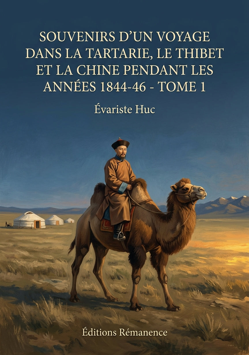Livre Souvenirs d’un voyage dans la Tartarie, le Thibet et la Chine pendant les années 1844-46 - Tome 1 par Évariste Huc - Couverture - Editions Remanence