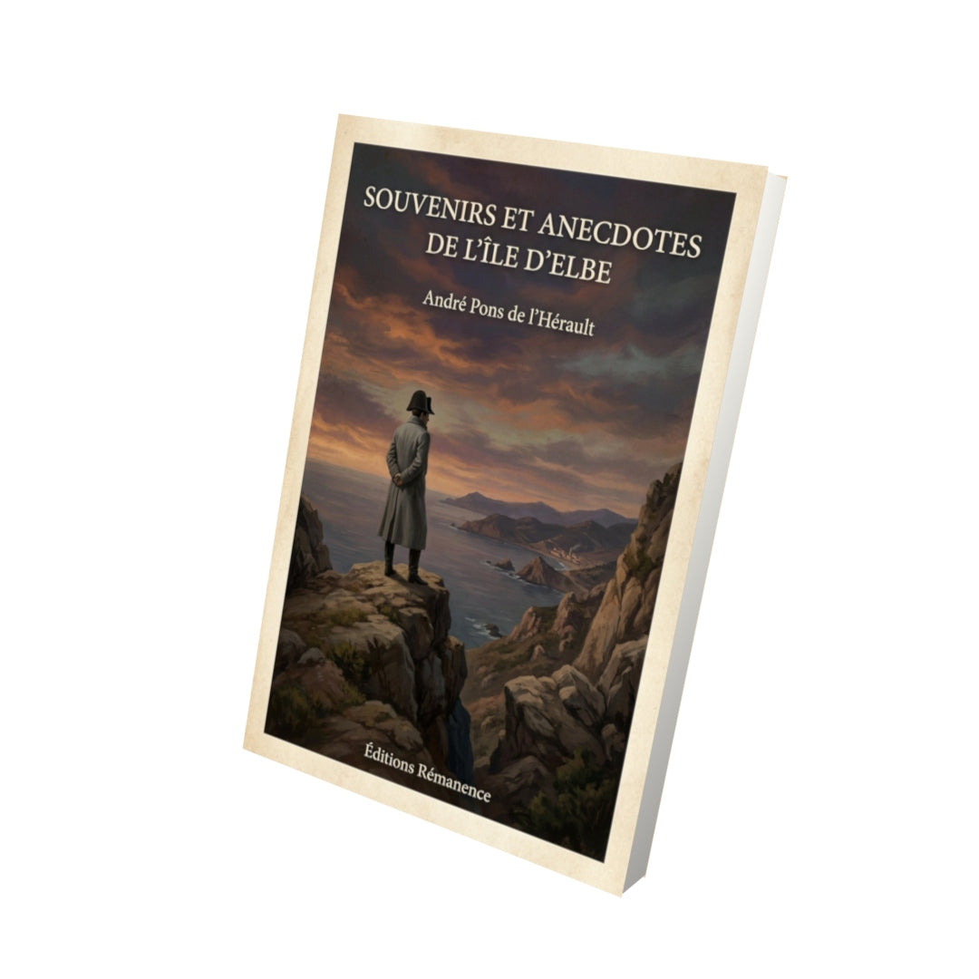 Livre Souvenirs et anecdotes de l'île d'Elbe - André Pons de l'Hérault - Vue 3D - Editions Remanence
