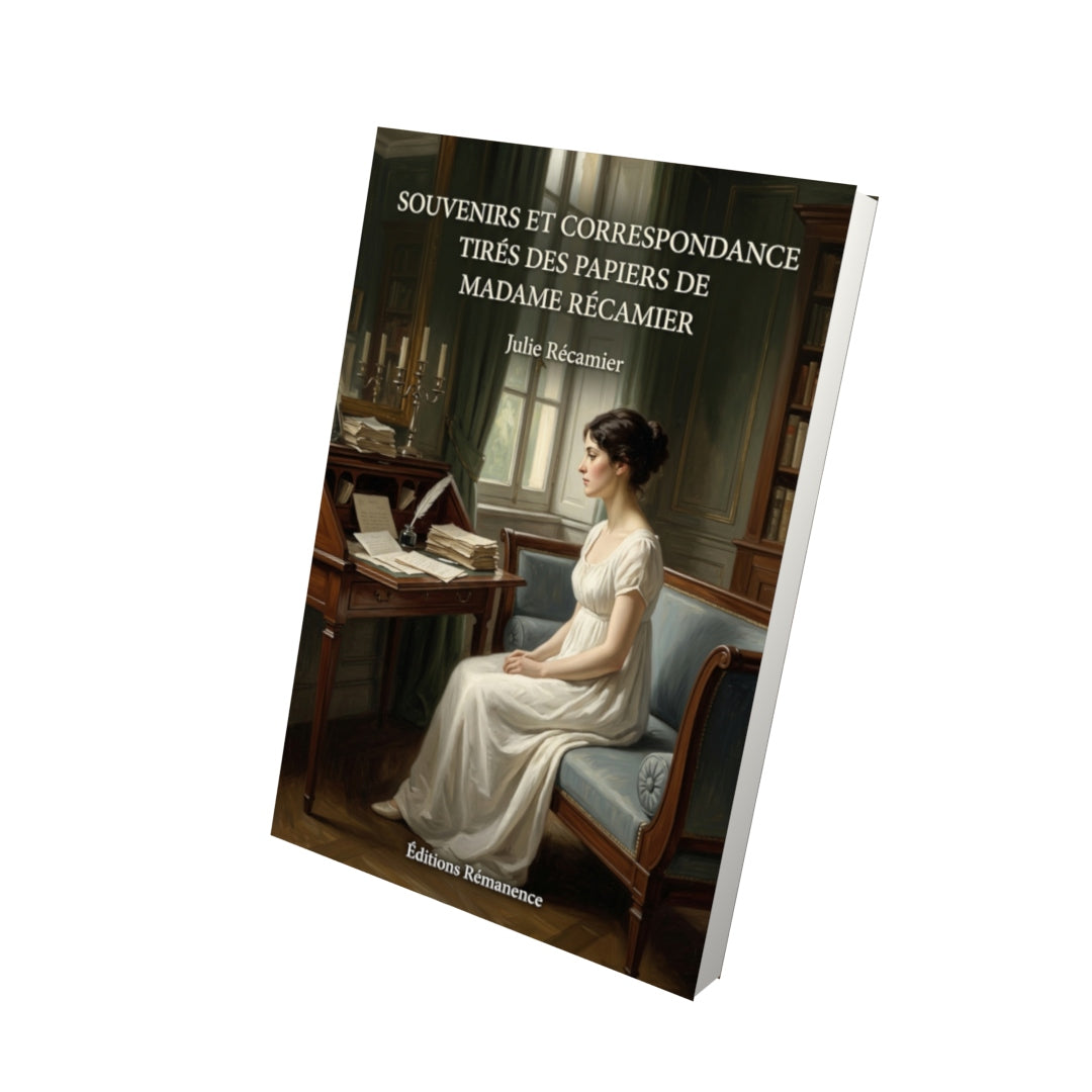 Livre Souvenirs et correspondance tirés des papiers de madame Récamier par Julie Récamier - Vue 3D - Editions Remanence