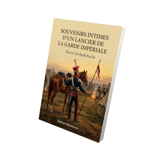 Livre Souvenirs intimes d’un lancier de la Garde impériale par Marcel de Baillehache - Vue 3D - Editions Remanence