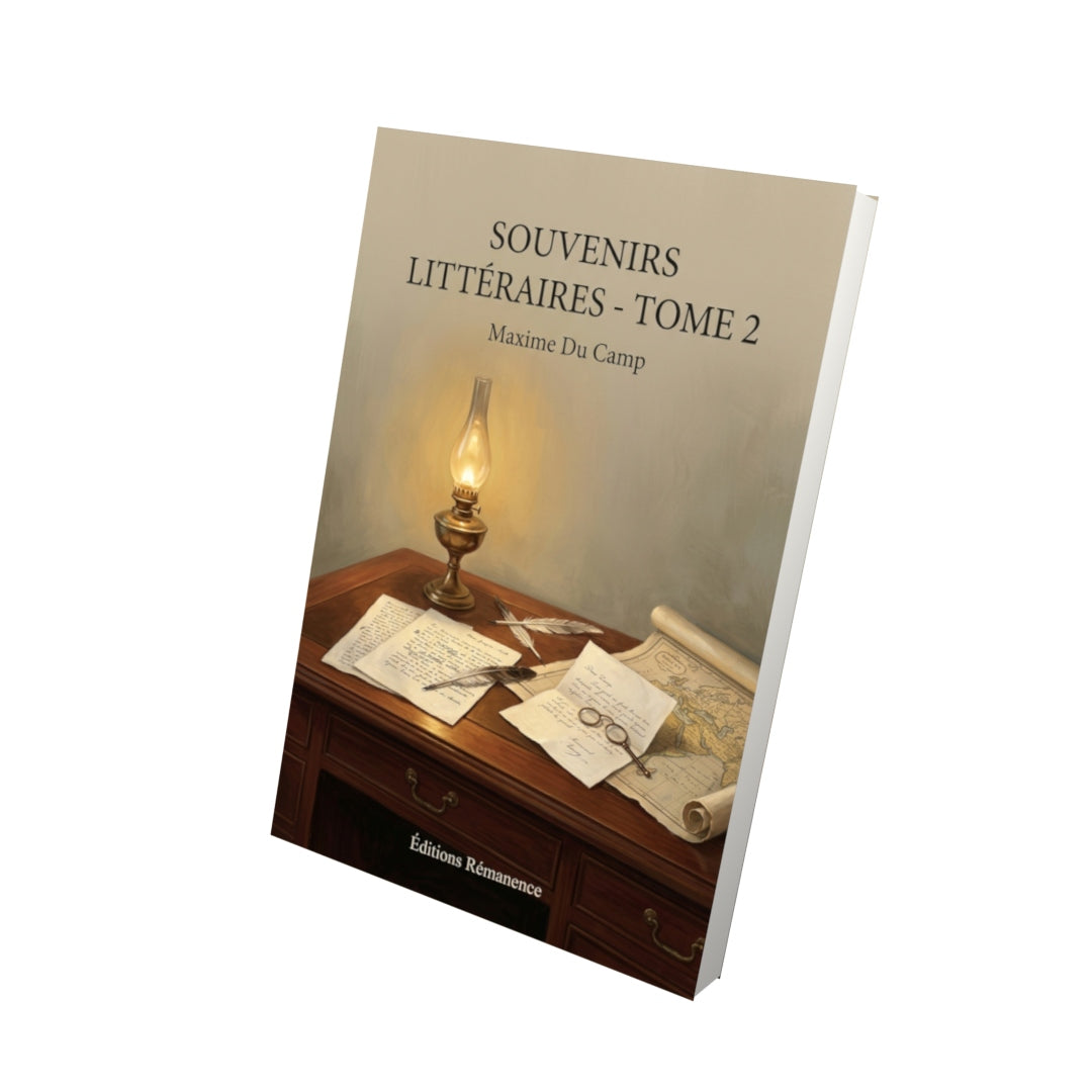 Livre Souvenirs littéraires - Tome 2 par Maxime Du Camp - Vue 3D - Editions Remanence