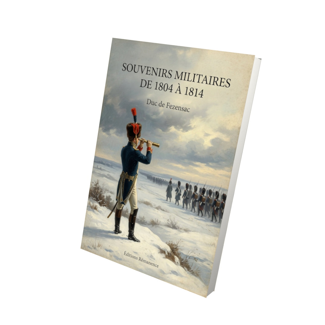 Livre Souvenirs militaires de 1804 à 1814 - Duc de Fezensac - Vue 3D - Editions Remanence