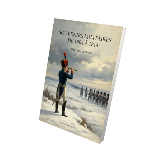 Livre Souvenirs militaires de 1804 à 1814 - Duc de Fezensac - Vue 3D - Editions Remanence