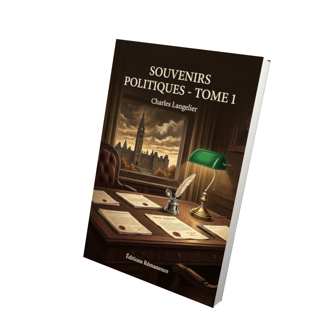 Livre Souvenirs politiques - Tome 1 par Charles Langelier - Vue 3D - Editions Remanence