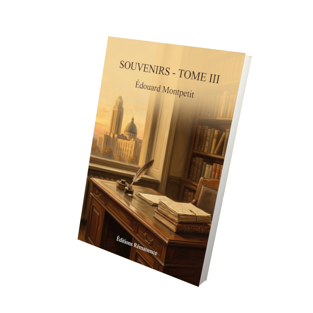 Livre Souvenirs - Tome III - Édouard Montpetit - Editions Remanence