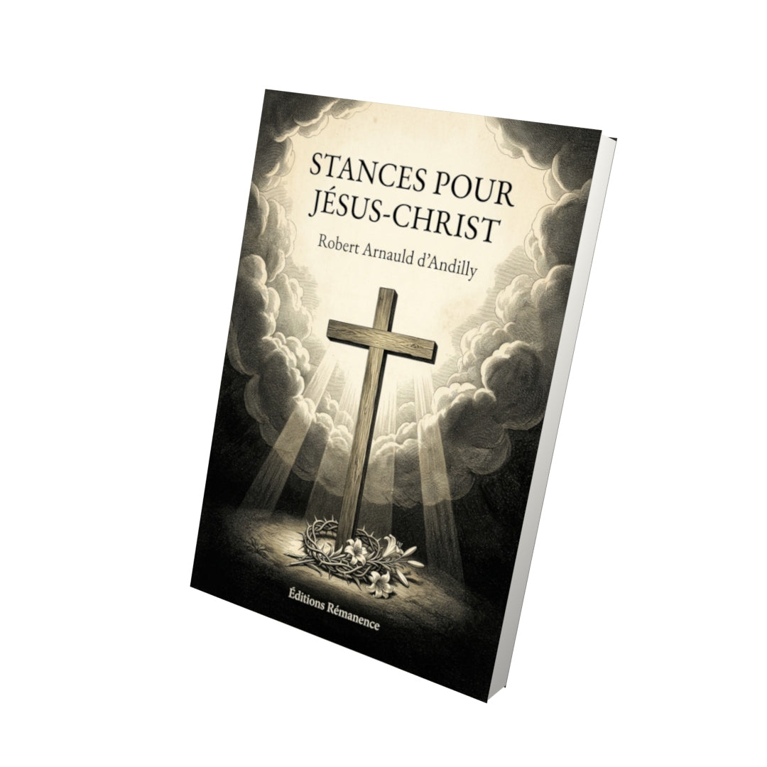 Livre Stances pour Jésus-Christ par Robert Arnauld d’Andilly - Vue 3D - Editions Remanence