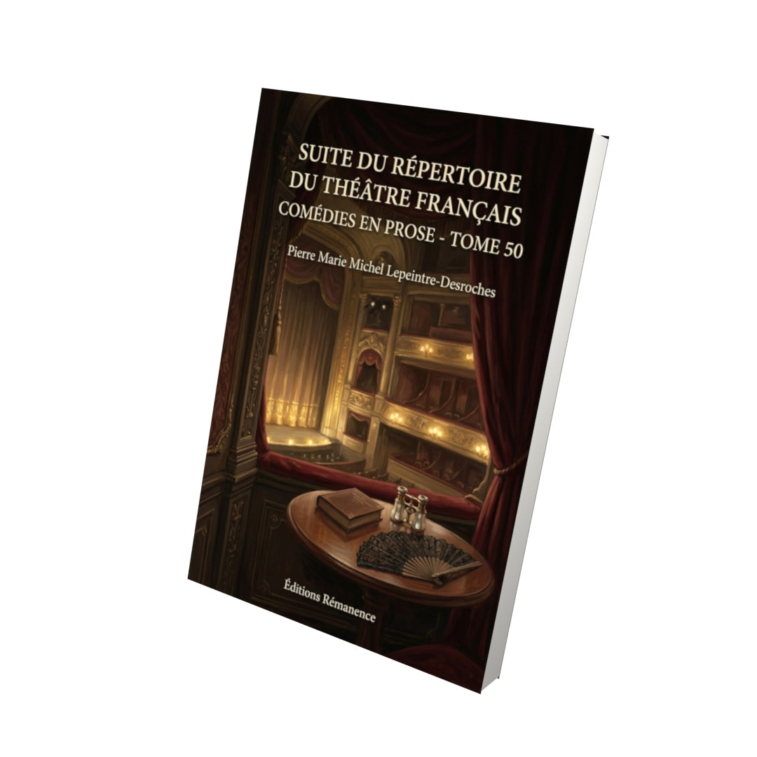Livre Suite du répertoire du théâtre français Comédies en prose - Tome 50 par Pierre Marie Michel Lepeintre-Desroches - Vue 3D - Editions Remanence