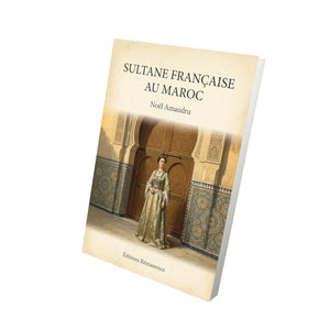 Sultane française au Maroc - Noël Amaudru