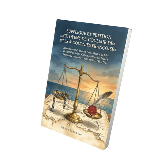 Livre Supplique et petition des citoyens de couleur des isles & colonies françoises par Julien Raimond; Etienne-Louis-Hector de Joly; Vincent Ogé, jeune; Colons américains; France. Assemblée nationale constituante (1789-1791) - Vue 3D - Editions Remanence