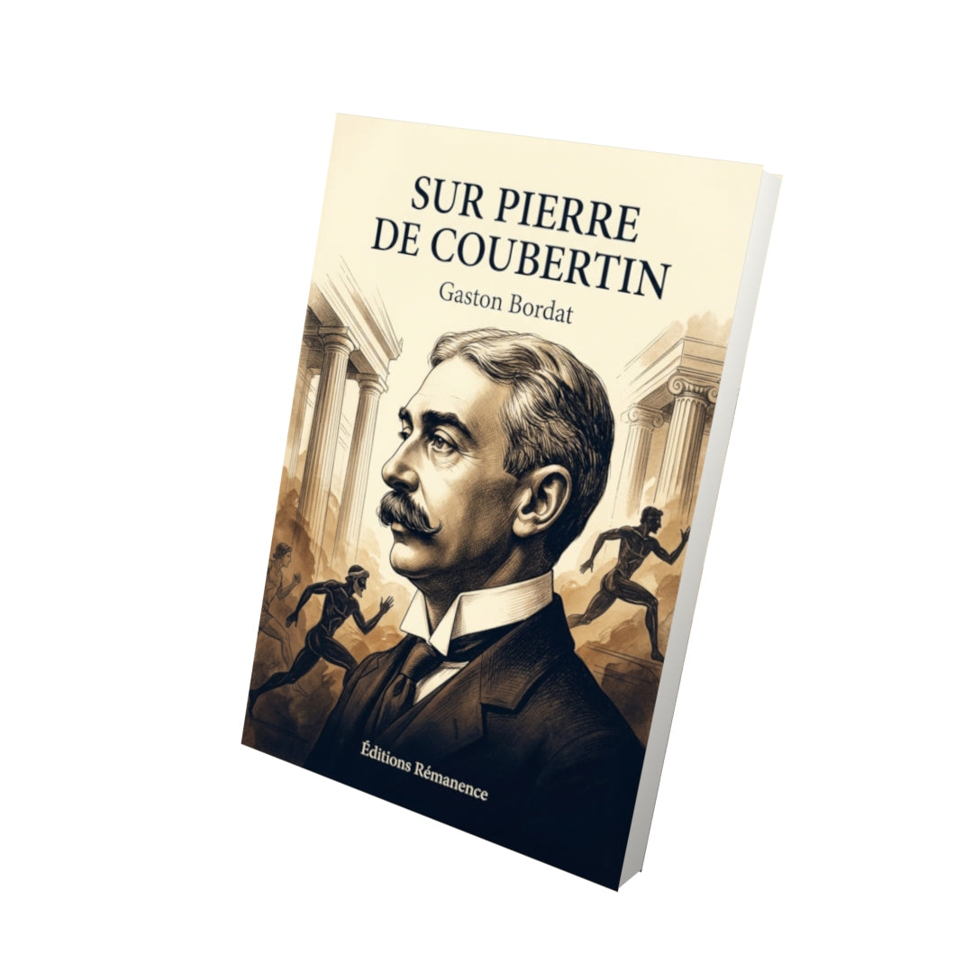 Livre Sur Pierre de Coubertin par Gaston Bordat - Vue 3D - Editions Remanence