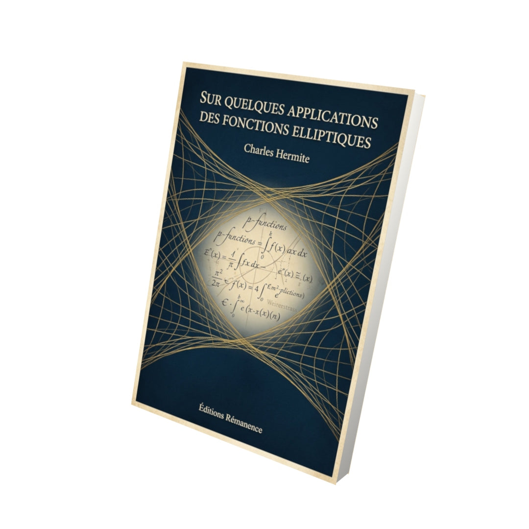 Livre Sur quelques applications des fonctions elliptiques - Charles Hermite - Vue 3D - Editions Remanence