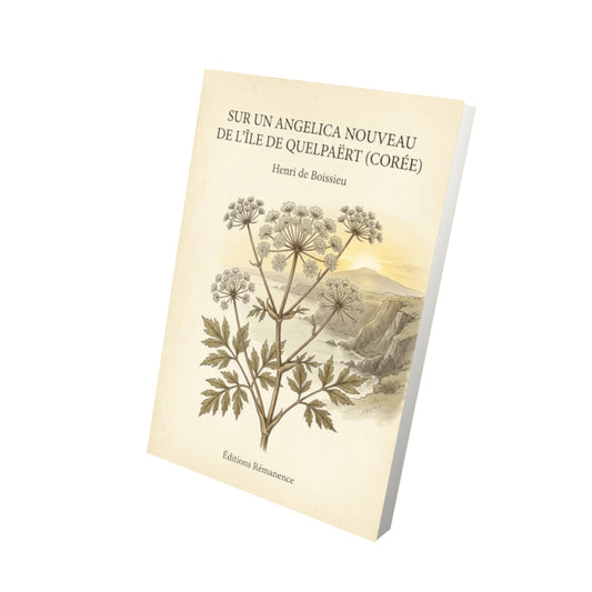 Livre Sur un Angelica nouveau de l’île de Quelpaërt (Corée) par Henri de Boissieu - Vue 3D - Editions Remanence