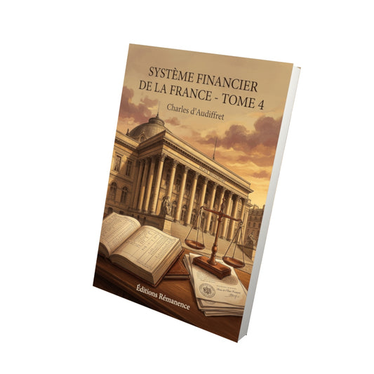 Livre Système financier de la France - Tome 4 par Charles d’Audiffret - Vue 3D - Editions Remanence