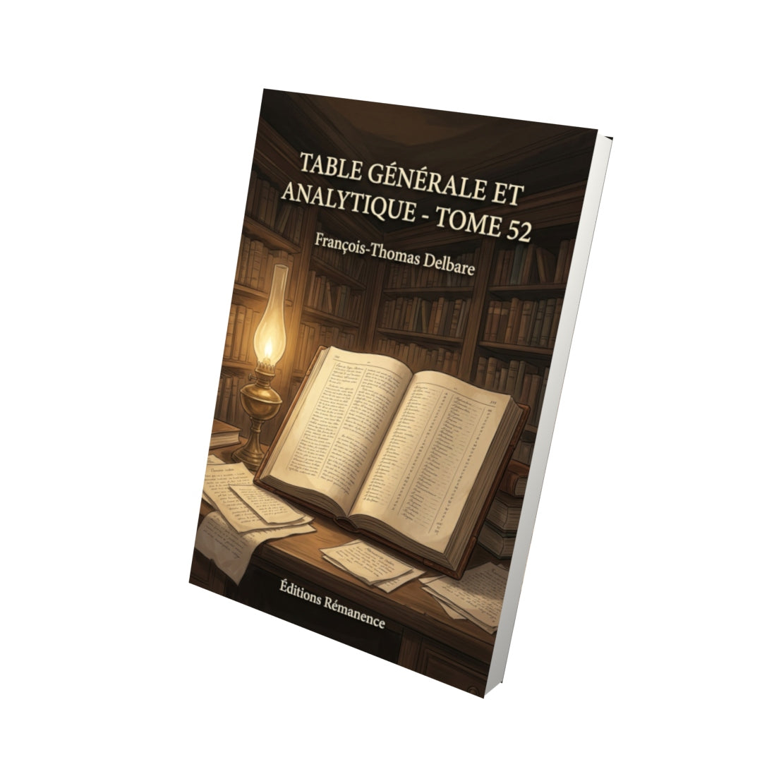 Livre Table générale et analytique - Tome 52 par François-Thomas Delbare - Vue 3D - Editions Remanence