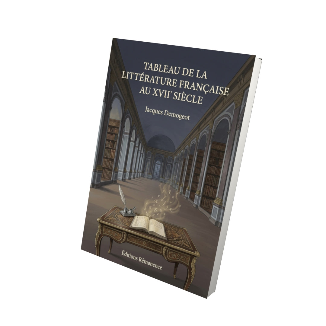 Livre Tableau de la littérature française au XVII siècle par Jacques Demogeot - Vue 3D - Editions Remanence