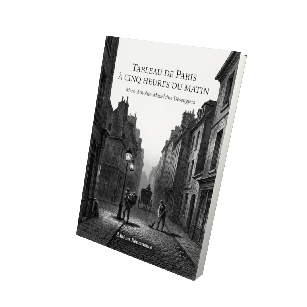 Livre Tableau de Paris à cinq heures du matin par Marc-Antoine-Madeleine Désaugiers - Vue 3D - Editions Remanence