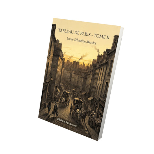 Livre Tableau de Paris - Tome II par Louis-Sébastien Mercier - Vue 3D - Editions Remanence