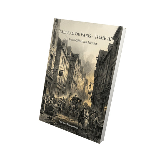 Livre Tableau de Paris - Tome III par Louis-Sébastien Mercier - Vue 3D - Editions Remanence