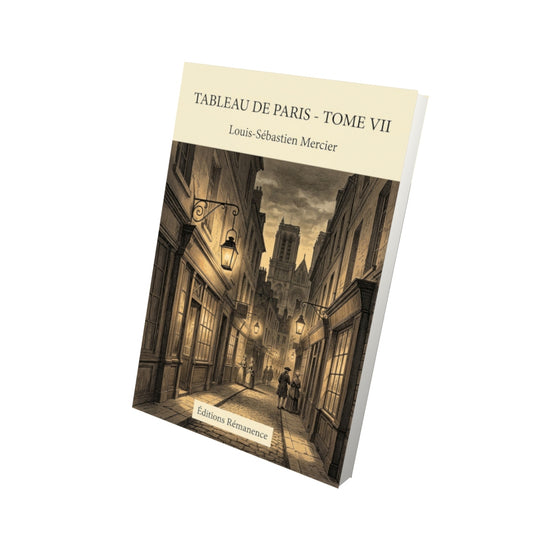 Livre Tableau de Paris - Tome VII par Louis-Sébastien Mercier - Vue 3D - Editions Remanence