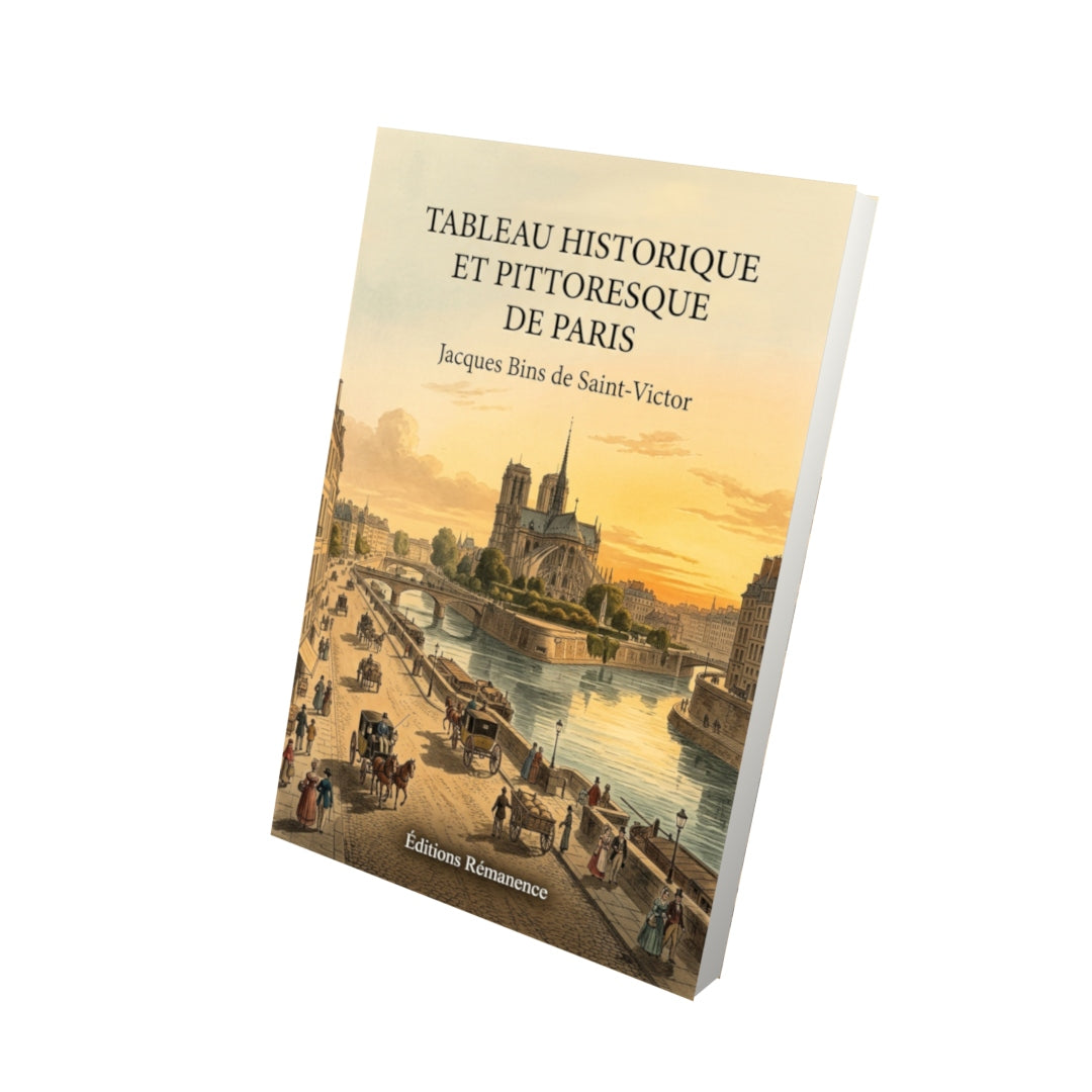 Livre Tableau historique et pittoresque de Paris par Jacques Bins de Saint-Victor - Vue 3D - Editions Remanence