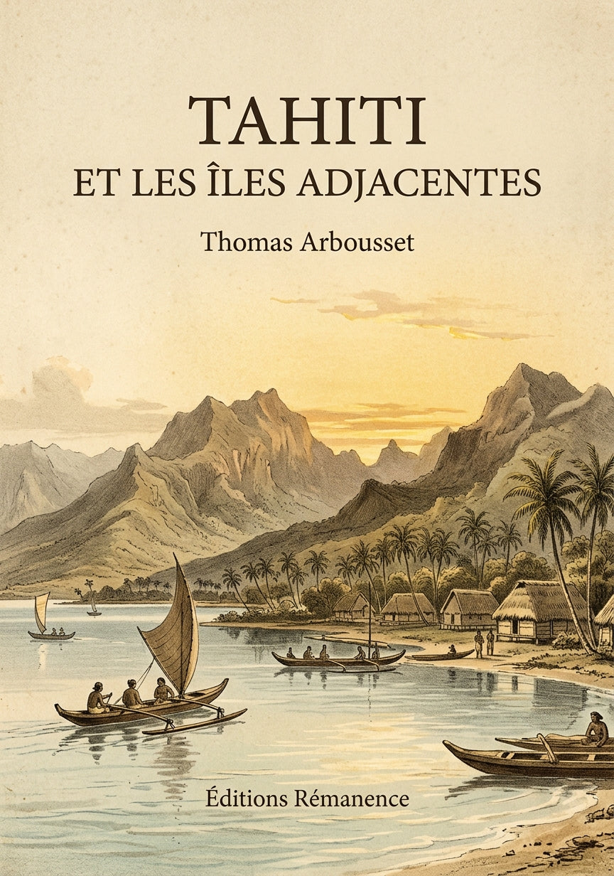 Livre Tahiti et les îles adjacentes par Thomas Arbousset - Couverture - Editions Remanence