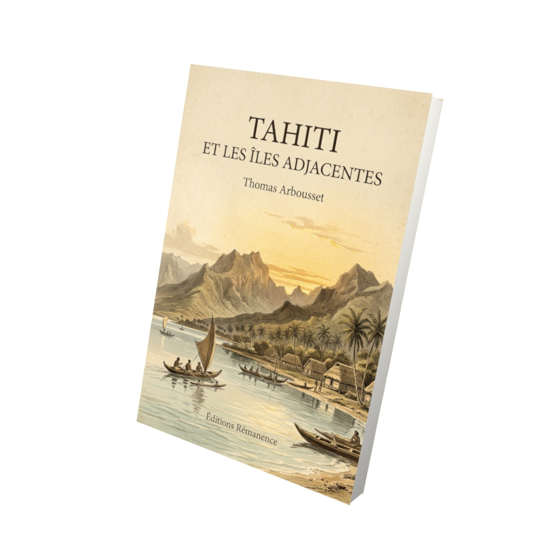 Livre Tahiti et les îles adjacentes par Thomas Arbousset - Vue 3D - Editions Remanence