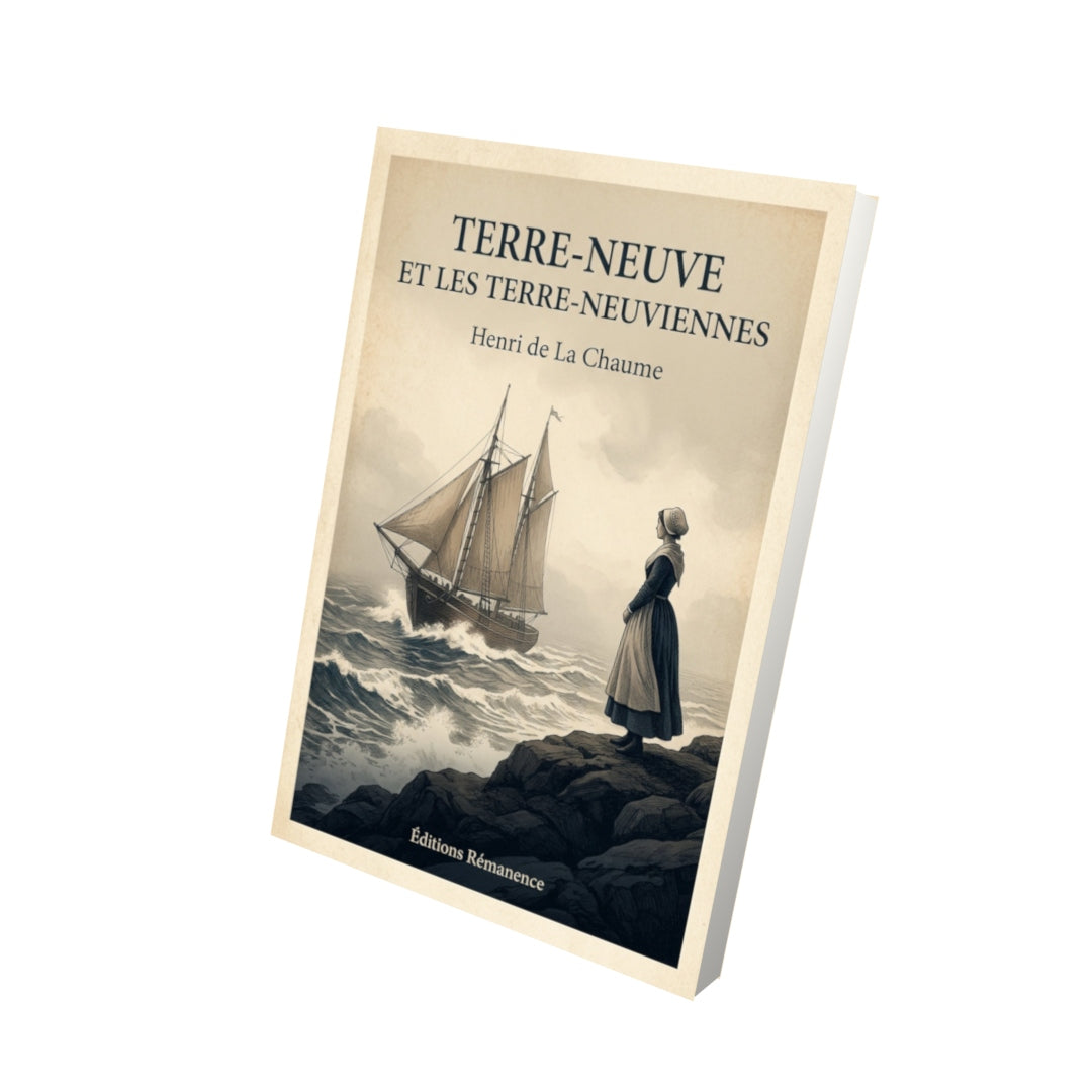 Livre Terre-Neuve et les Terre-Neuviennes - Henri de La Chaume - Vue 3D - Editions Remanence