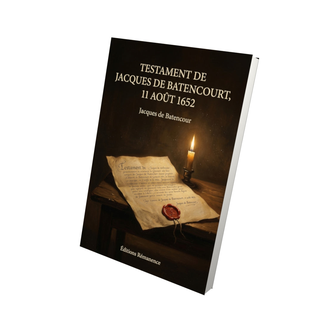 Livre Testament de Jacques de Batencourt, 11 août 1652 par Jacques de Batencour - Vue 3D - Editions Remanence