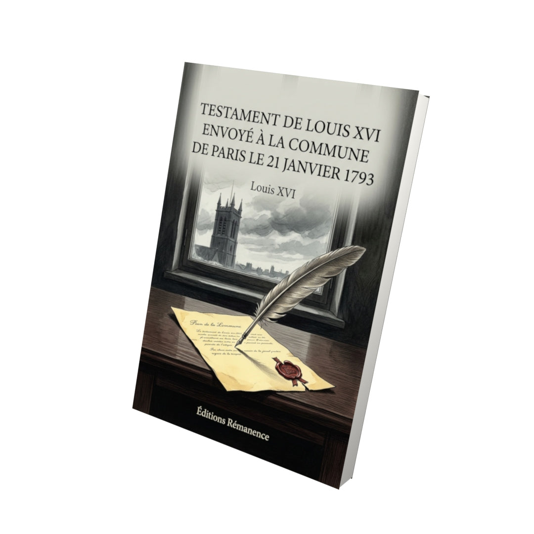 Livre Testament de Louis XVI envoyé à la Commune de Paris le 21 janvier 1793 par Louis XVI - Vue 3D - Editions Remanence
