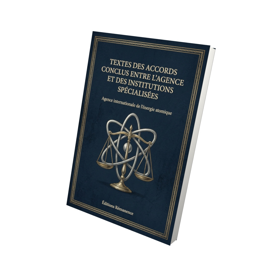 Livre Textes des Accords conclus entre l’agence et des institutions spécialisées par Agence internationale de l’énergie atomique - Vue 3D - Editions Remanence