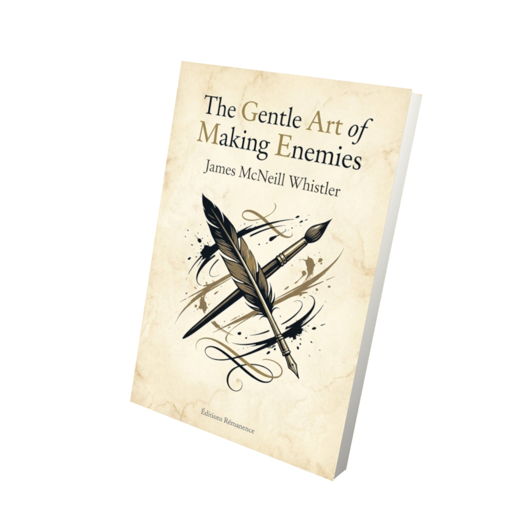 Livre The Gentle Art of Making Enemies – James McNeill Whistler - Vue 3D - Editions Remanence