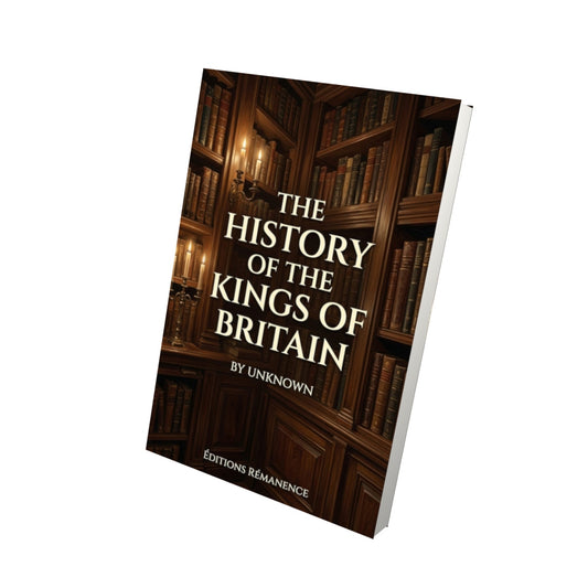 Livre The History of the Kings of Britain - Vue 3D - Editions Remanence