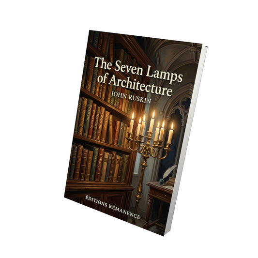 Livre The Seven Lamps of Architecture – John Ruskin - Vue 3D - Editions Remanence