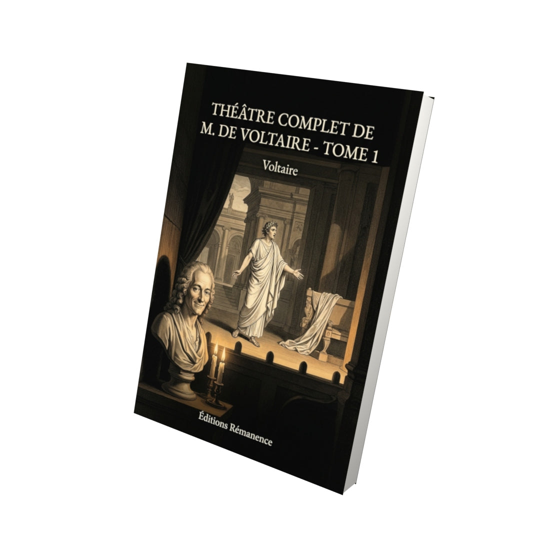 Livre Théâtre complet de M. de Voltaire - Tome 1 par Voltaire - Vue 3D - Editions Remanence