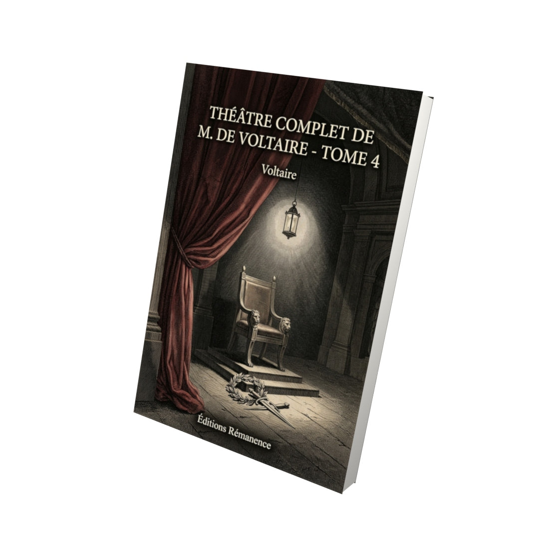 Livre Théâtre complet de M. de Voltaire - Tome 4 par Voltaire - Vue 3D - Editions Remanence