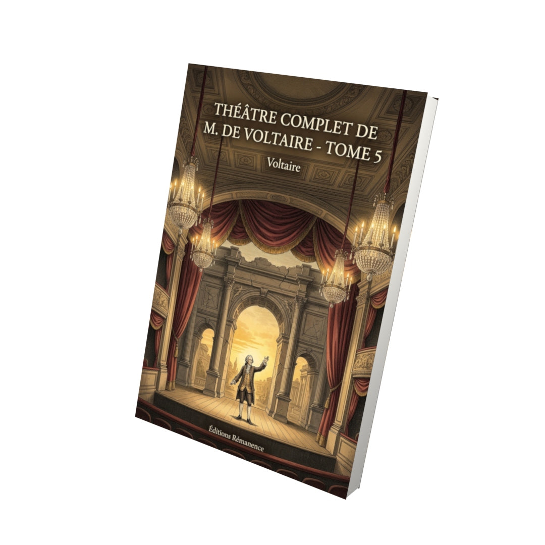 Livre Théâtre complet de M. de Voltaire - Tome 5 par Voltaire - Vue 3D - Editions Remanence