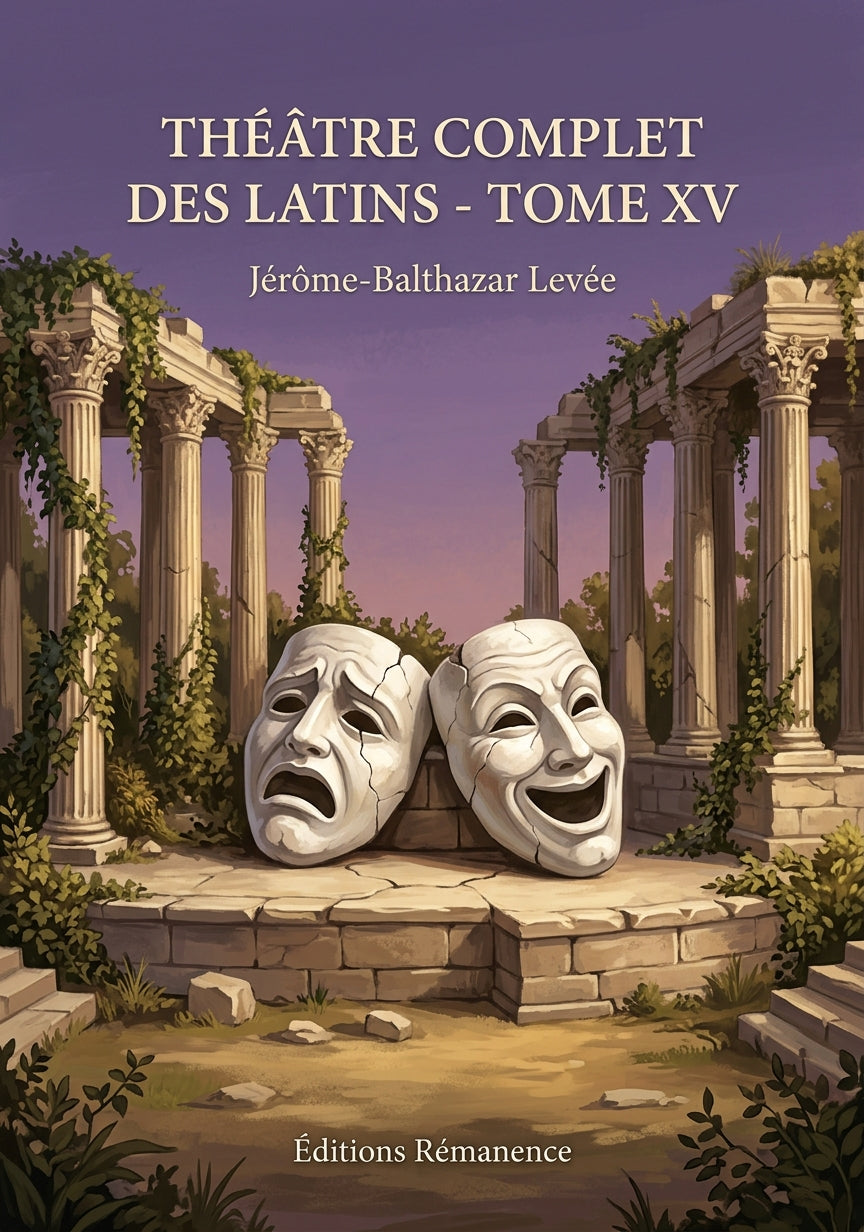 Livre Théâtre complet des Latins - Tome XV par Jérôme-Balthazar Levée - Couverture - Editions Remanence