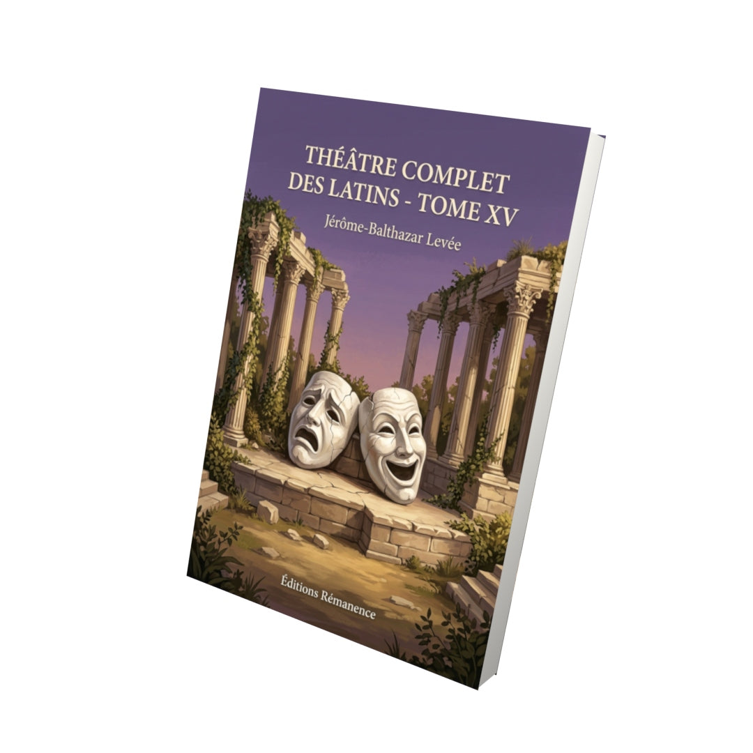 Livre Théâtre complet des Latins - Tome XV par Jérôme-Balthazar Levée - Vue 3D - Editions Remanence