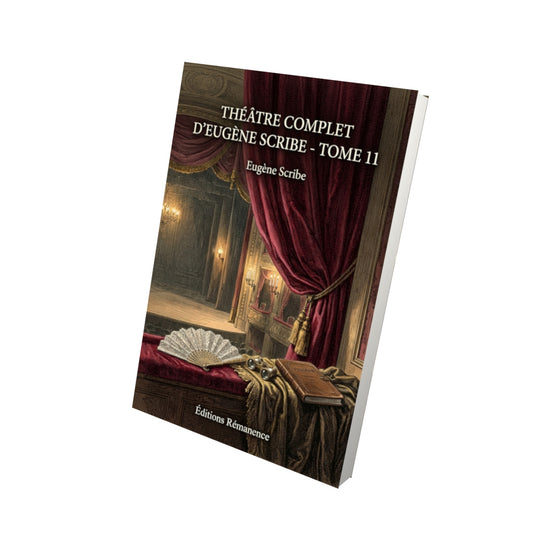 Livre Théâtre complet d’Eugène Scribe - Tome 11 par Eugène Scribe - Vue 3D - Editions Remanence