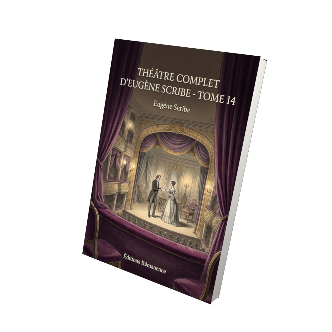Livre Théâtre complet d’Eugène Scribe - Tome 14 par Eugène Scribe - Vue 3D - Editions Remanence