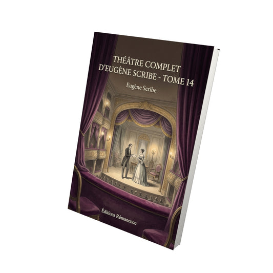 Livre Théâtre complet d’Eugène Scribe - Tome 14 par Eugène Scribe - Vue 3D - Editions Remanence