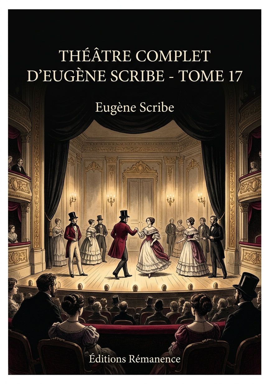 Livre Théâtre complet d’Eugène Scribe - Tome 17 par Eugène Scribe - Couverture - Editions Remanence