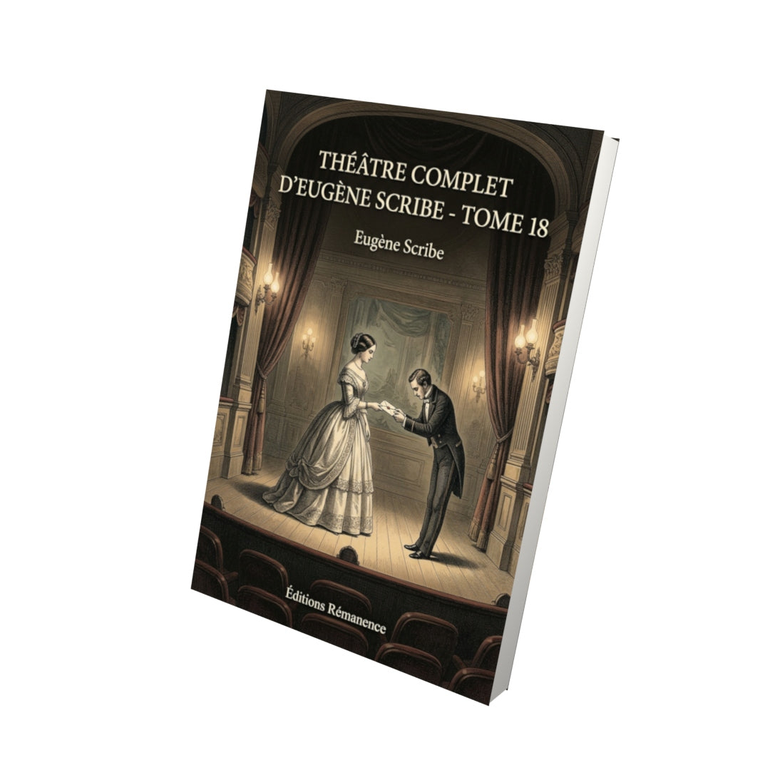 Livre Théâtre complet d’Eugène Scribe - Tome 18 par Eugène Scribe - Vue 3D - Editions Remanence