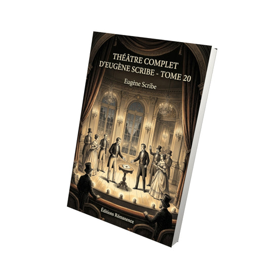 Livre Théâtre complet d’Eugène Scribe - Tome 20 par Eugène Scribe - Vue 3D - Editions Remanence
