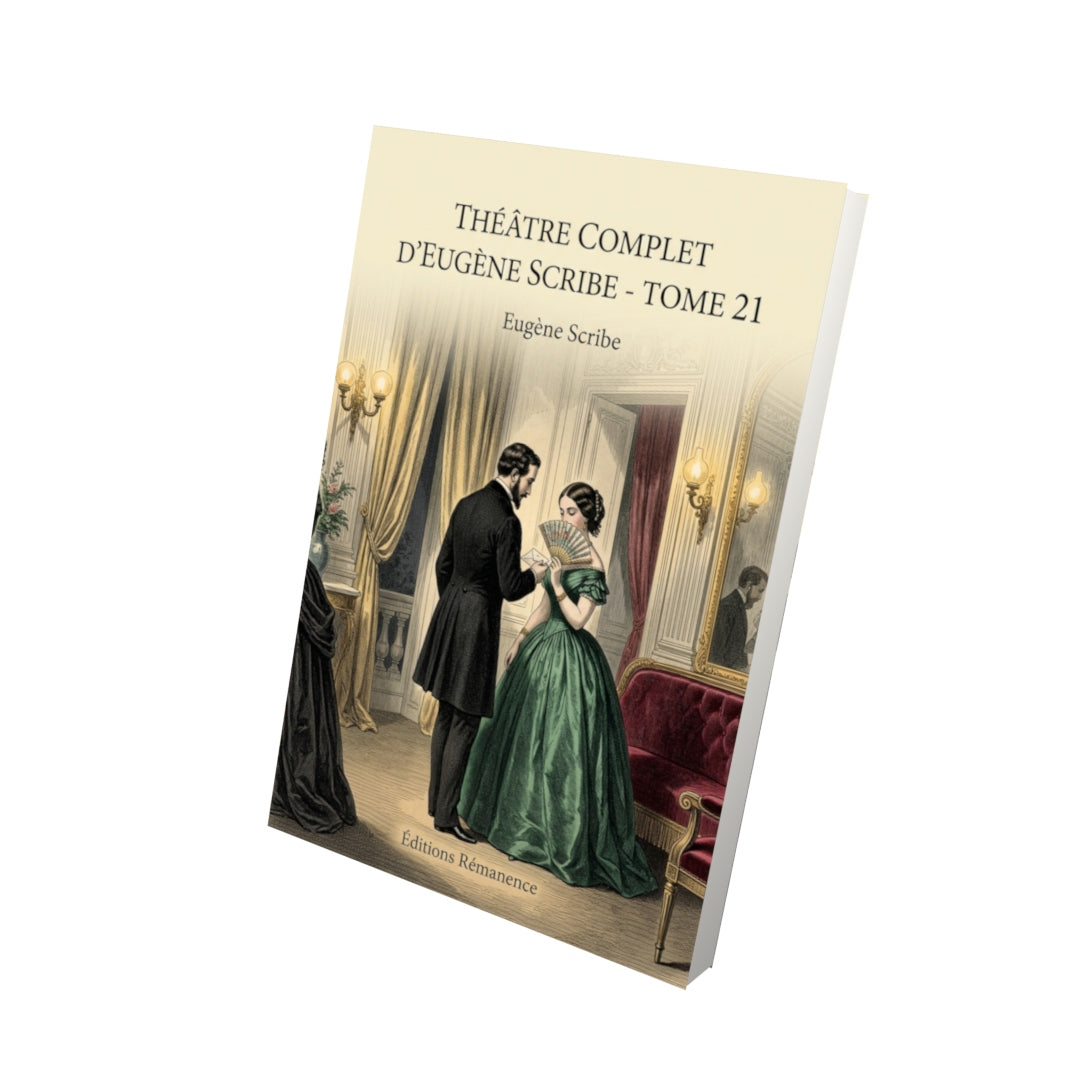 Livre Théâtre complet d’Eugène Scribe - Tome 21 par Eugène Scribe - Vue 3D - Editions Remanence